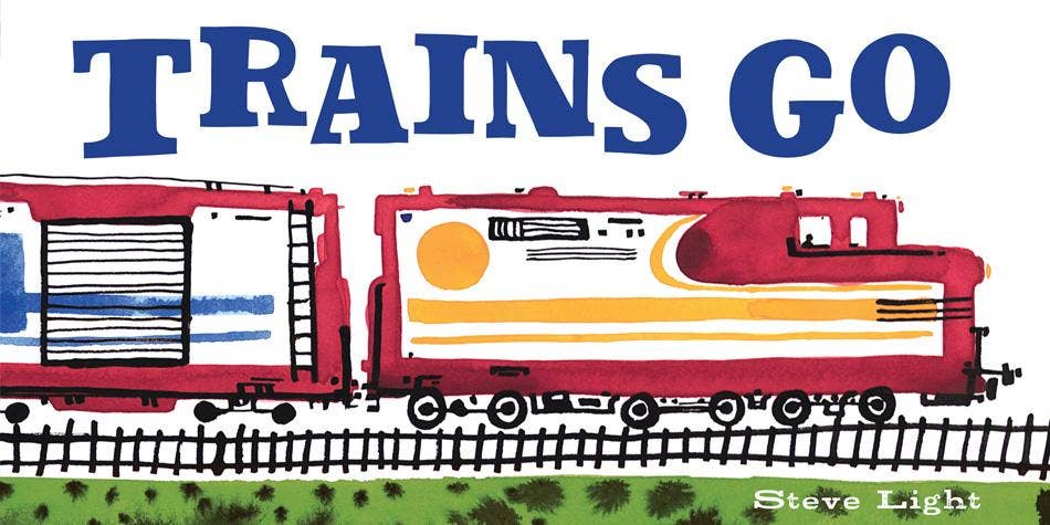 Trains Go (Vehicles Go!) | Steve Light