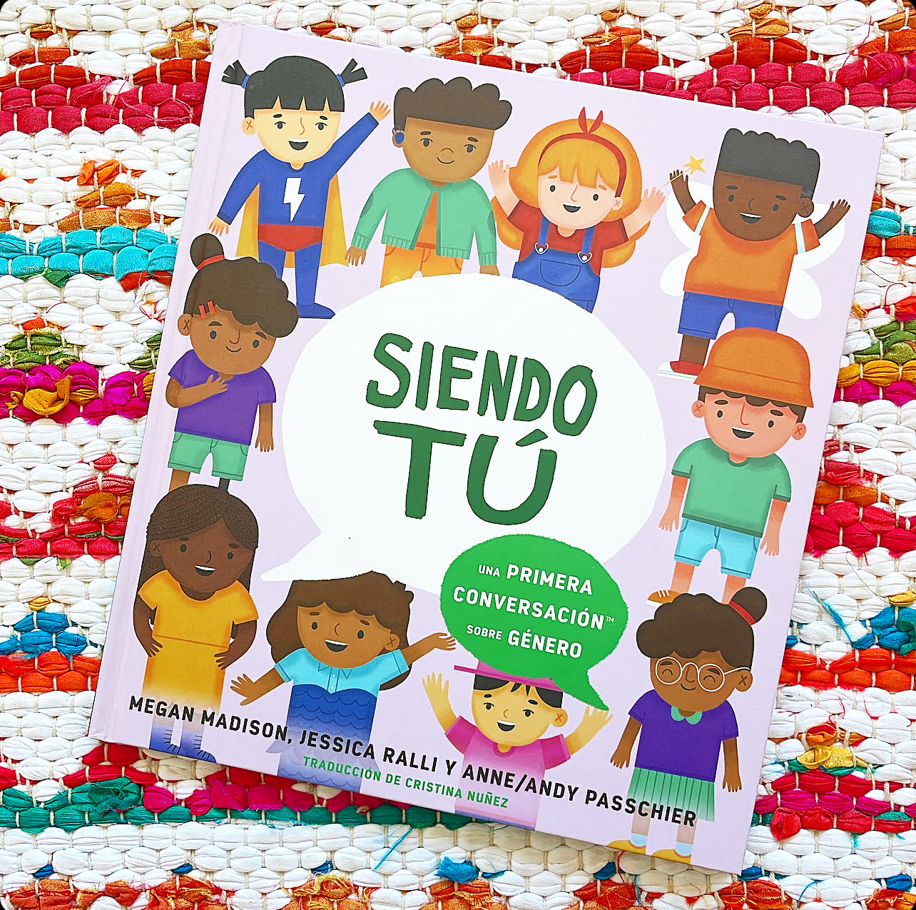 Siendo Tú Una Primera Conversación Sobre Género | Megan Madison (Author) + Jessica Ralli (Author) + Passchier (Illustrator) + Cristina Nuñez (Translator)