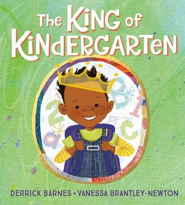 The King of Kindergarten | Derrick Barnes (Author)  Vanessa Brantley-Newton (Illustrator)