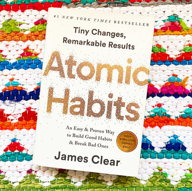 Atomic Habits: An Easy & Proven Way to Build Good Habits & Break Bad Ones | James Clear