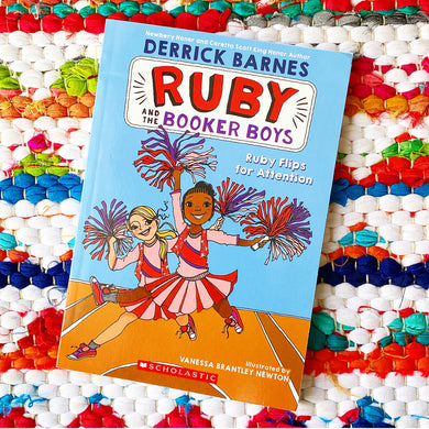 Ruby Flips for Attention (Ruby and the Booker Boys #4) | Derrick D. Barnes, Brantley Newton