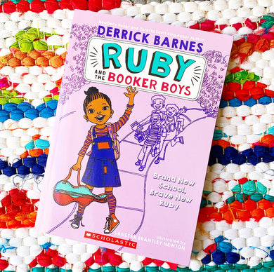 Brand New School, Brave New Ruby (Ruby and the Booker Boys #1) | Derrick D. Barnes, Brantley Newton