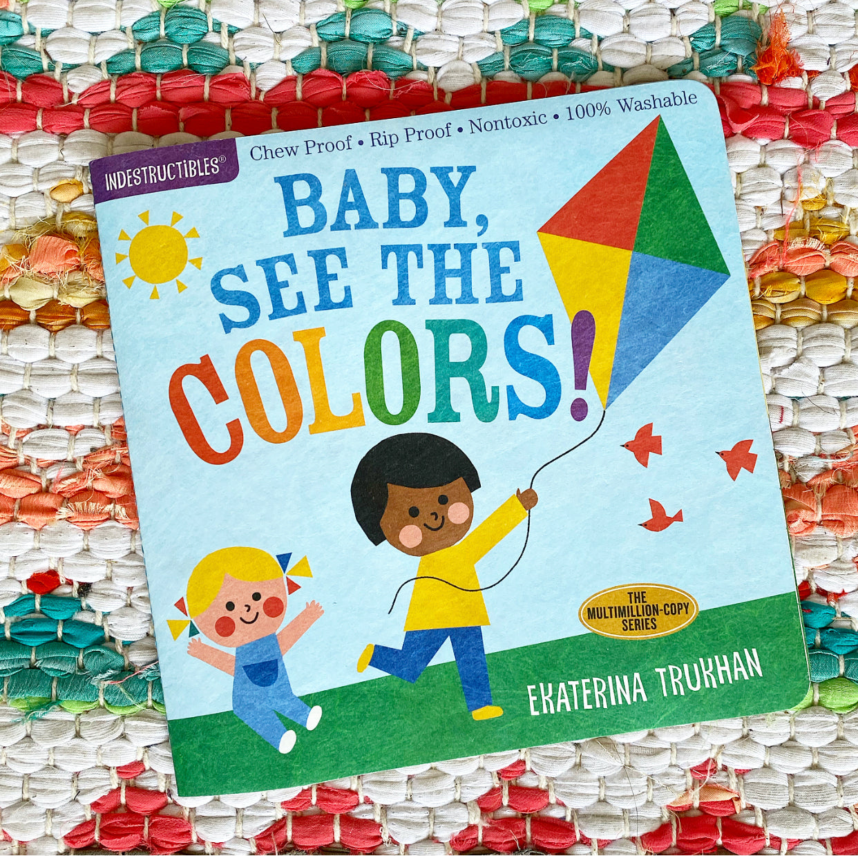 Indestructibles: Baby, See the Colors! | Ekaterina Trukhan (Illustrated by) + Amy Pixton (From an idea by)