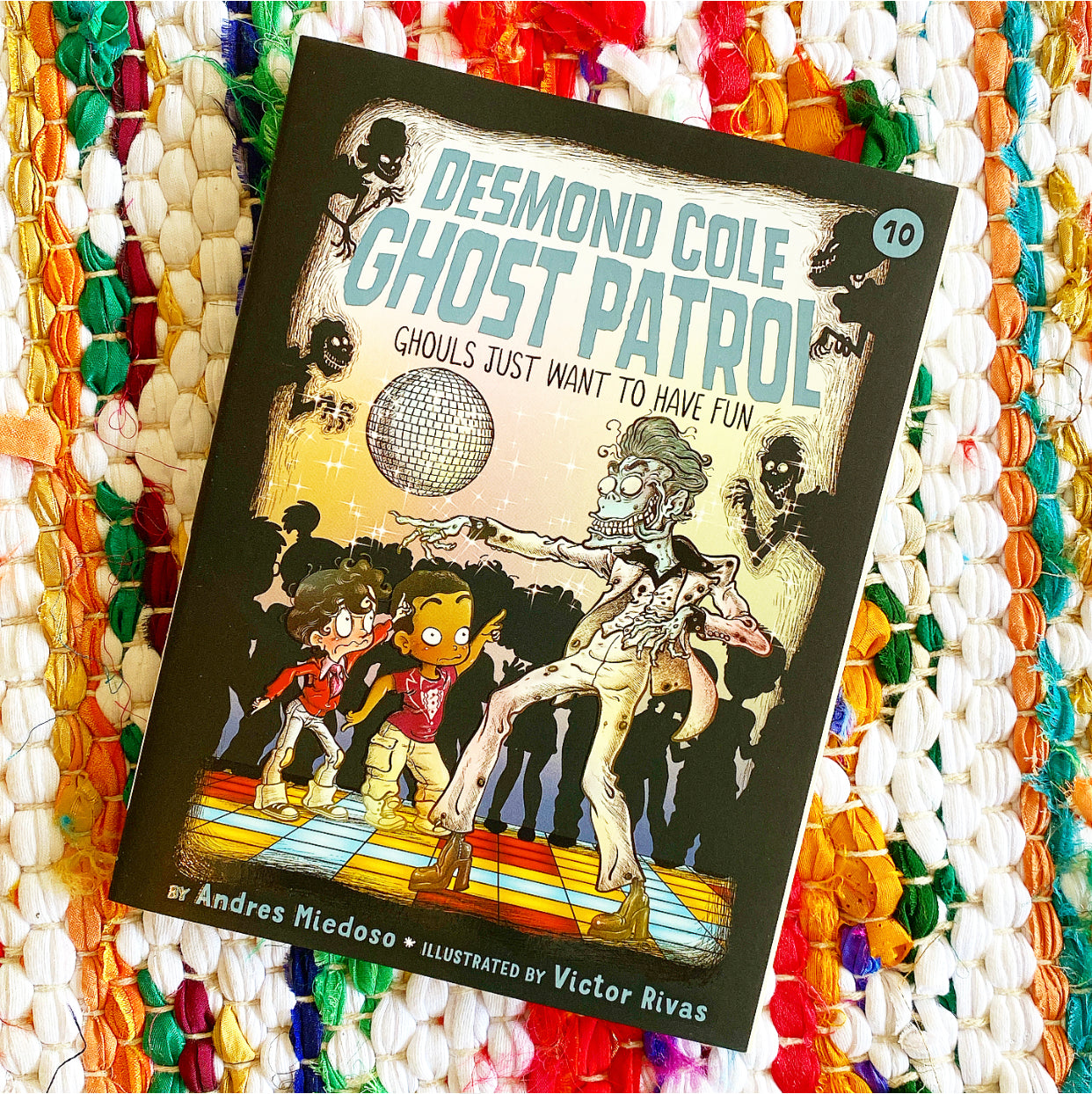 Ghouls Just Want to Have Fun (Desmond Cole, Ghost Patrol Volume 10) | Andres Miedoso, Rivas