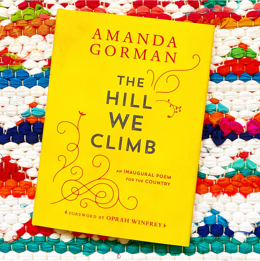 The Hill We Climb AN INAUGURAL POEM FOR THE COUNTRY | Amanda Gorman