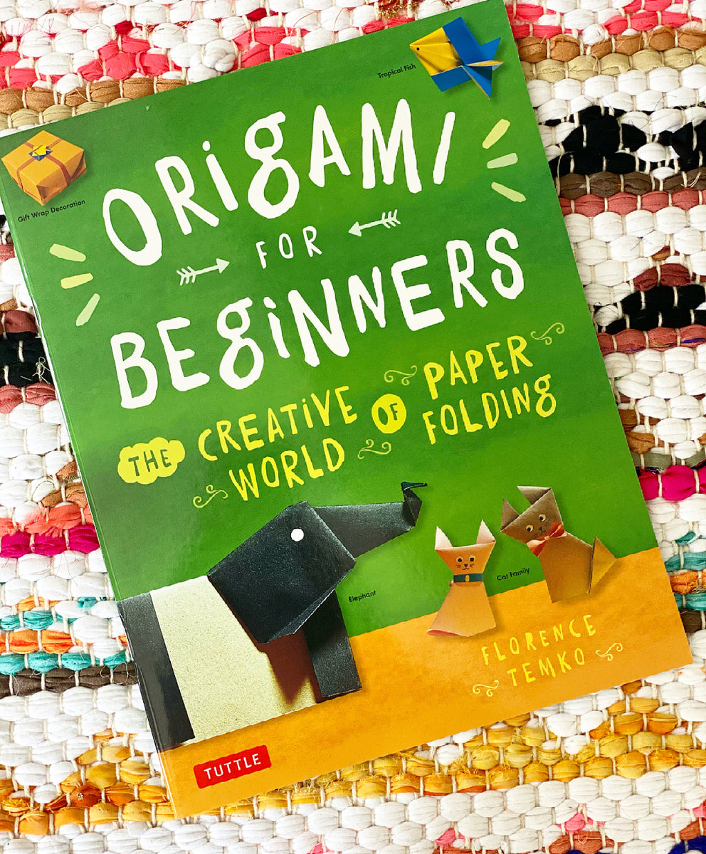 Origami for Beginners The Creative World of Paper Folding Easy Origa
