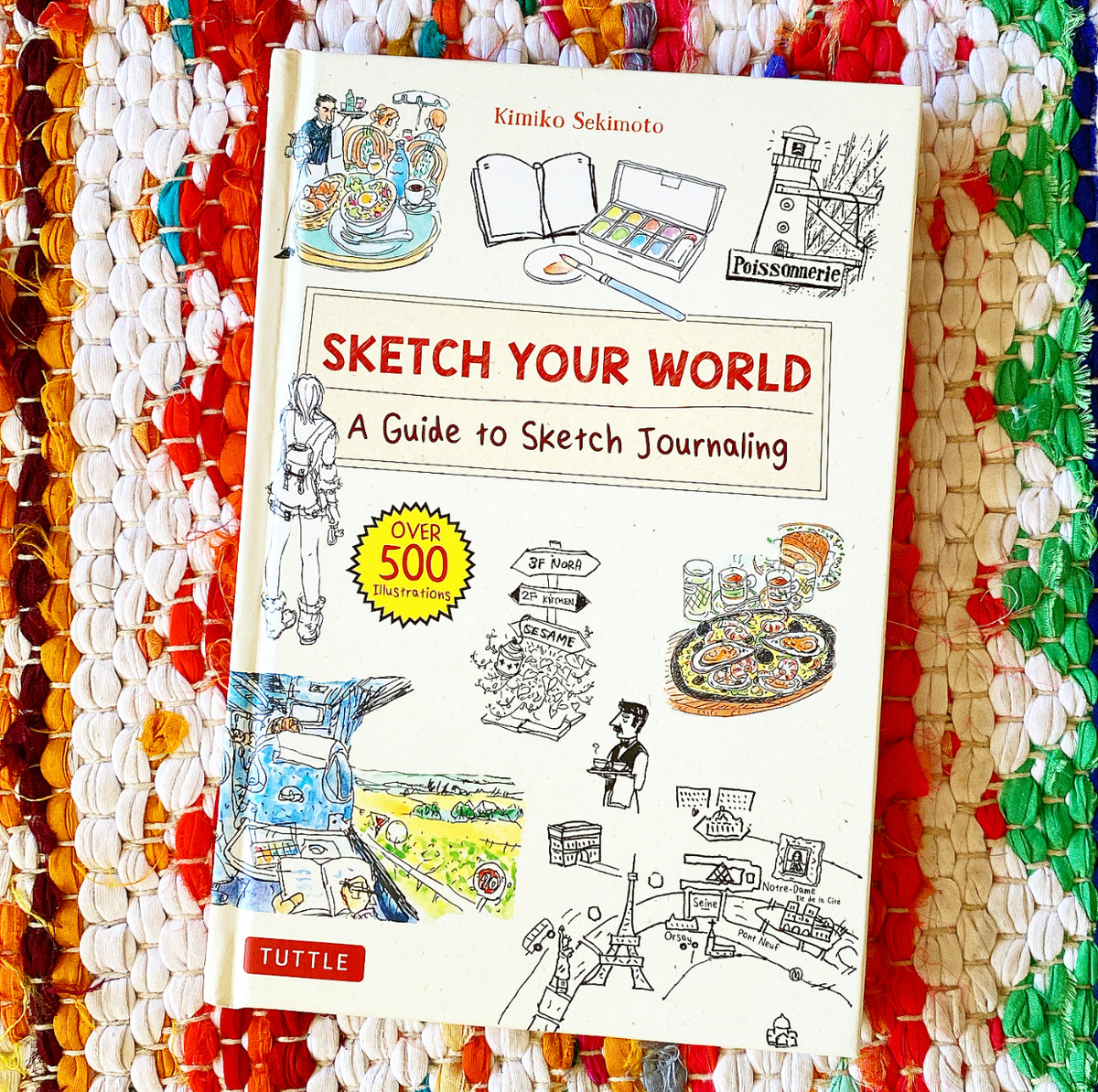 Sketch Your World A Guide to Sketch Journaling (Over 500 Illustration