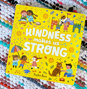 Kindness Makes Us Strong | Sophie Beer
