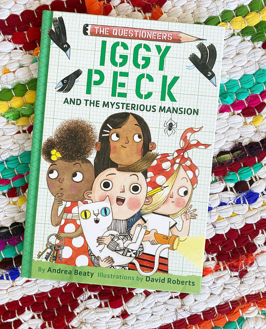 Iggy Peck and the Mysterious Mansion (Questioneers #3) | Andrea Beaty + David Roberts