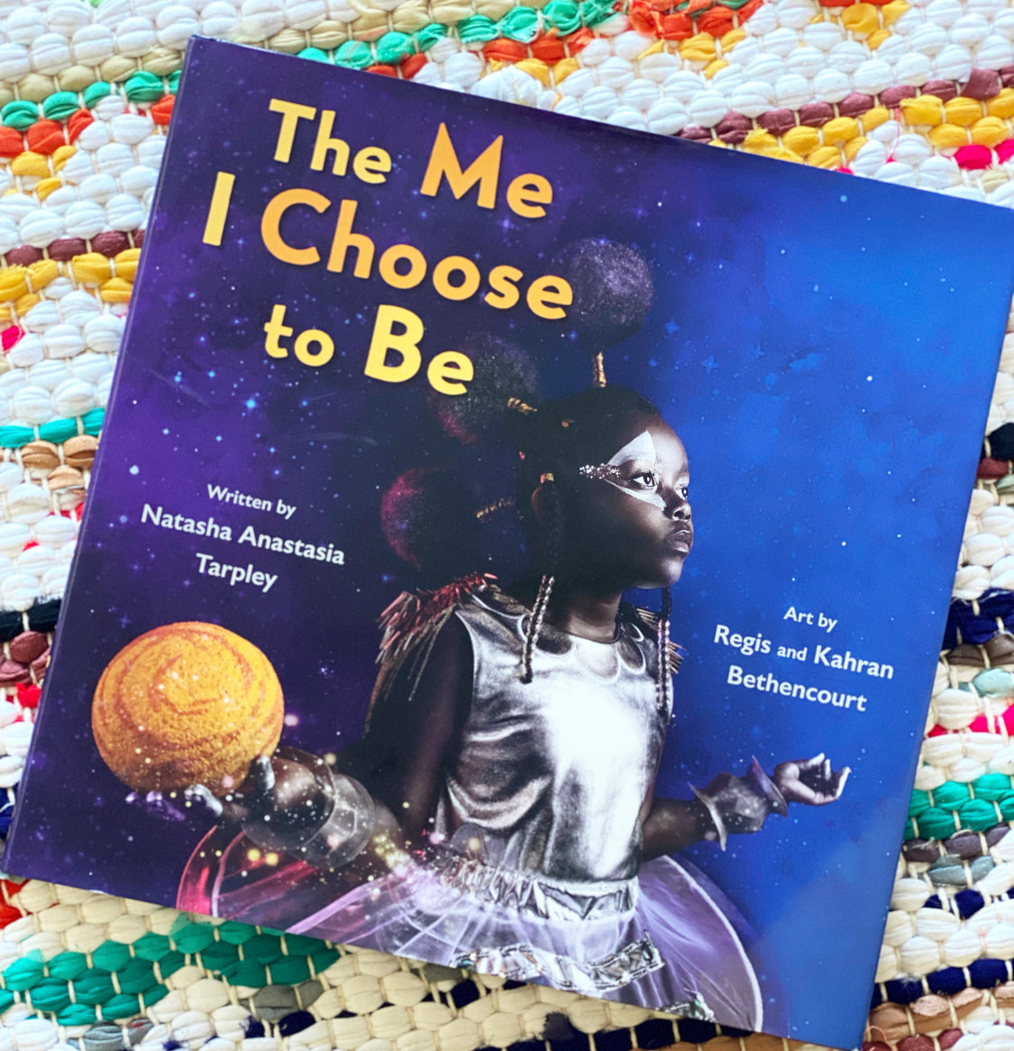 The Me I Choose To Be | Natasha Anastasia Tarpley (Author) + Regis And Kahran Bethencourt