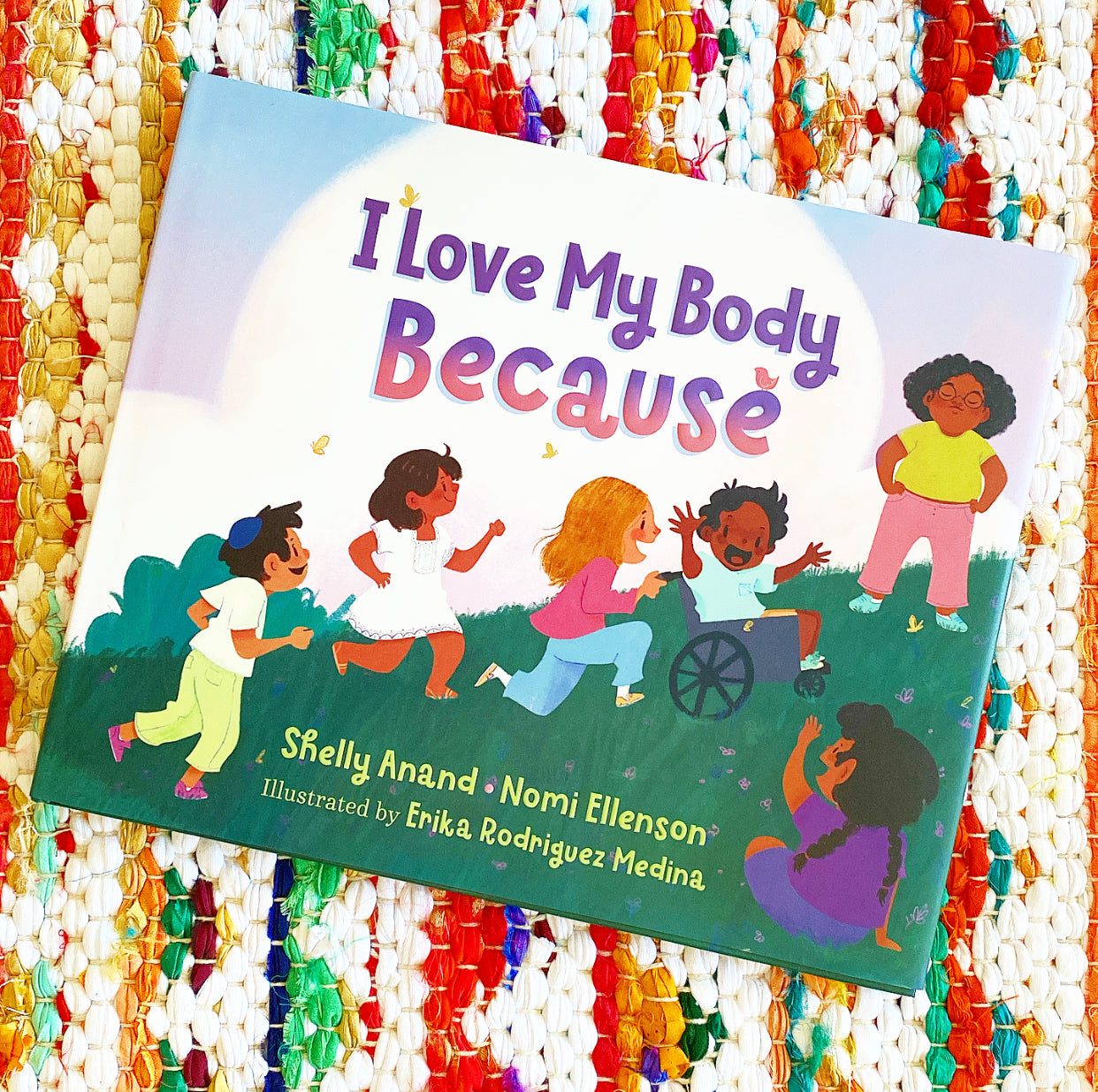 I Love My Body Because | Shelly Anand (Author) + Nomi Ellenson (Author) + Erika Rodriguez Medina (Illustrated by)