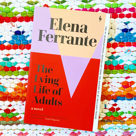 The Lying Life of Adults | Elena Ferrante
