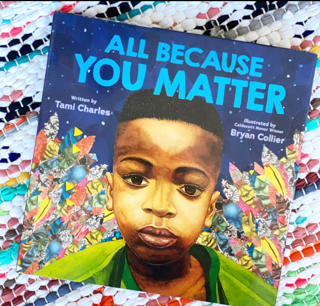 All Because You Matter (an All Because You Matter Book) | Tami Charles (Author) + Bryan Collier (Illustrator)