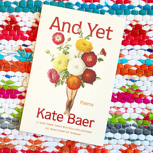 And Yet: Poems | Kate Baer