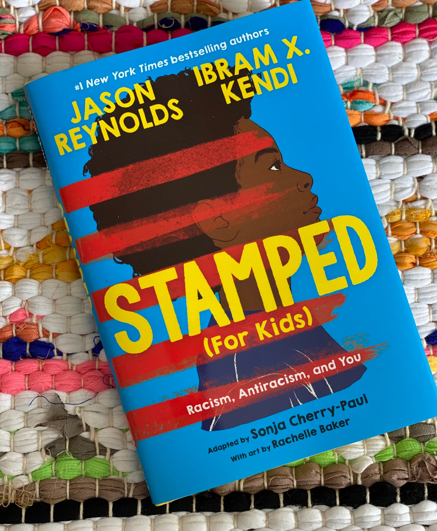 Stamped (For Kids) Racism, Antiracism, and You | Jason Reynolds by Ibram X. Kendi Adapted by Sonja Cherry-Paul Illustrated by Rachelle Baker