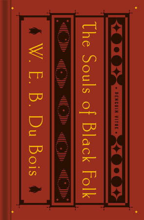 The Souls of Black Folk WITH "THE TALENTED TENTH" AND "THE SOULS OF WHITE FOLK" (Feb 23, 2021) W. E. B. Du Bois