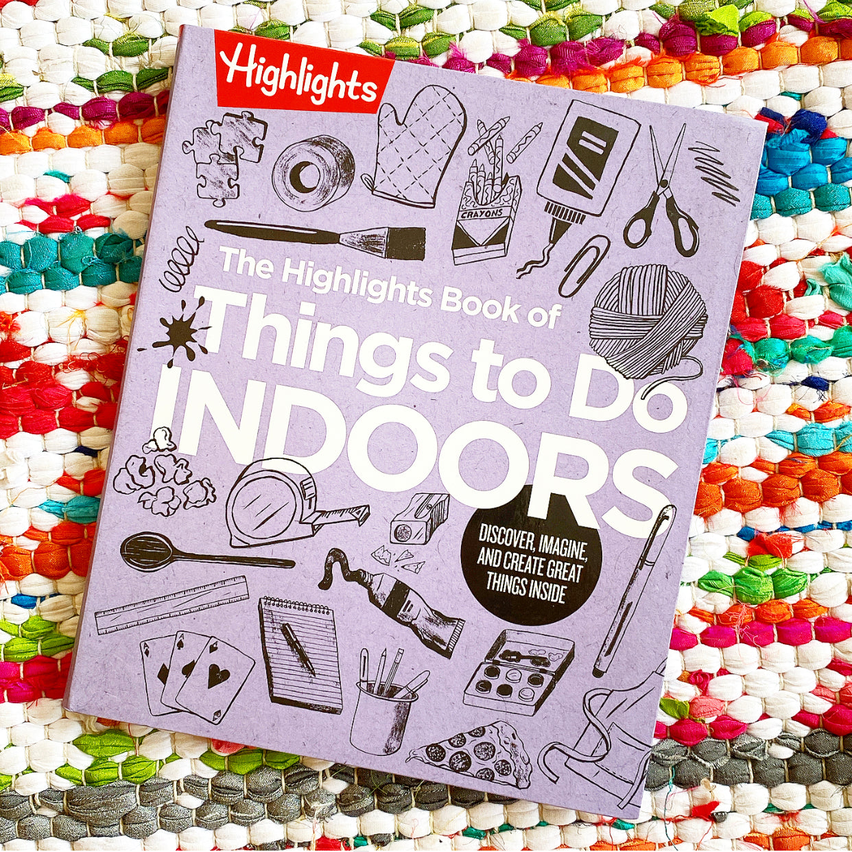 The Highlights Book of Things to Do Indoors: Discover, Imagine, and Create Great Things Inside | Highlights