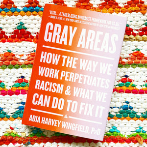 Gray Areas: How the Way We Work Perpetuates Racism and What We Can Do to Fix It | Adia Harvey Wingfield