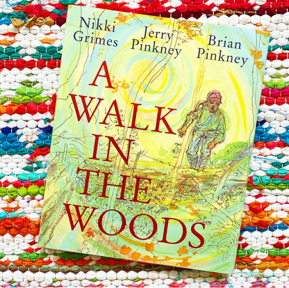 A Walk in the Woods [SIGNED] | Nikki Grimes (Author) + Jerry Pinkney (Illustrated by) + Brian Pinkney (Illustrated by)