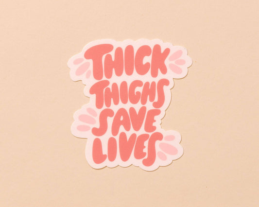 Thick Thighs Save Lives Body Positivity Vinyl Sticker