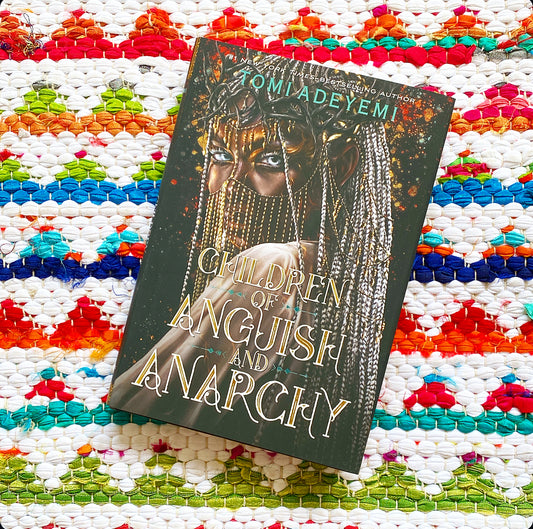 Children of Anguish and Anarchy (Legacy of Orisha #3) | Tomi Adeyemi
