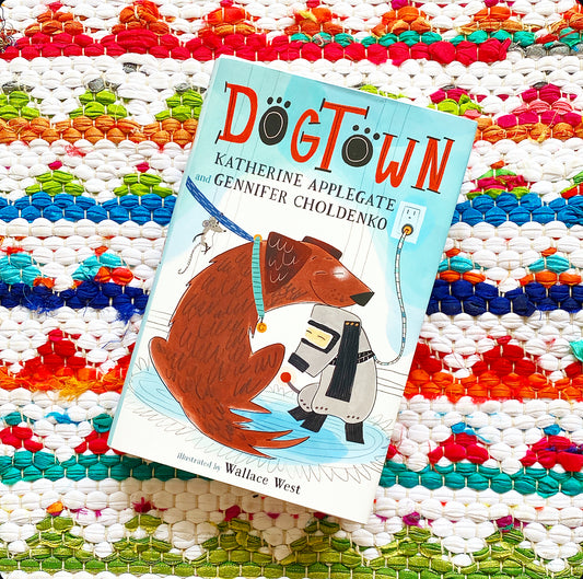 Dogtown (Dogtown Book #1) | Katherine Applegate (Author) + Gennifer Choldenko (Author) + Wallace West (Illustrator)