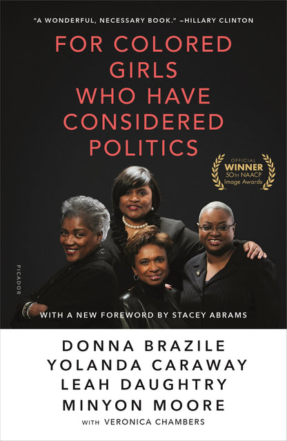 For Colored Girls Who Have Considered Politics | Donna Brazile (Author) + Leah Daughtry (Author) + Minyon Moore (Author) + Veronica Chambers (Author) + Yolanda Caraway (Author)