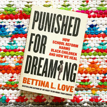 Punished for Dreaming | Bettina L. Love