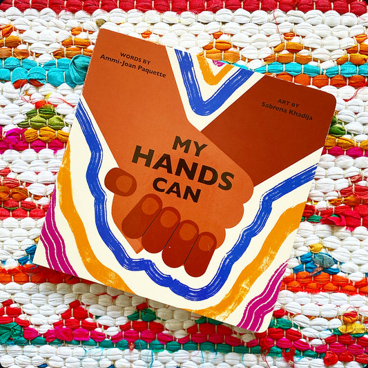 My Hands Can | Ammi-Joan Paquette (Author)  Sabrena Khadija (Illustrator)