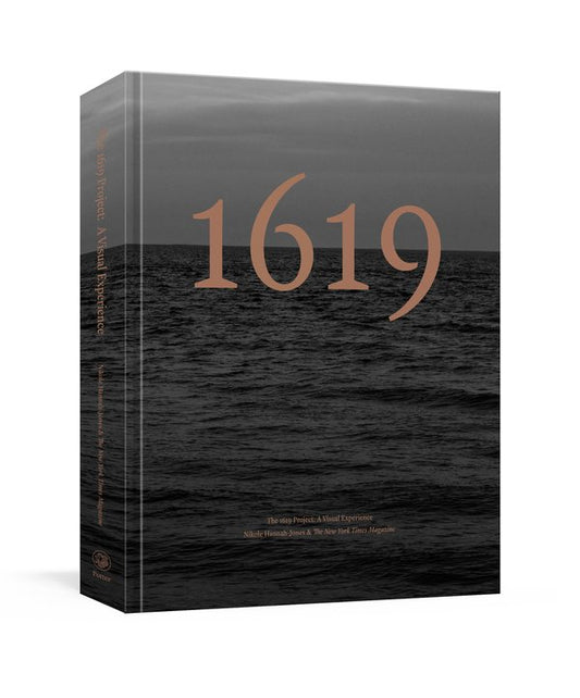 The 1619 Project: A Visual Experience | Nikole Hannah-Jones (Author) + The New York Times Magazine (Author) (Copy)