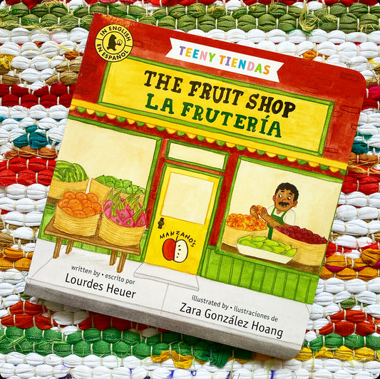 Teeny Tiendas: The Fruit Shop/La Frutería Lourdes Heuer (Author)  Zara González Hoang (Illustrator) he
