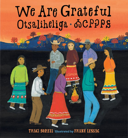 We Are Grateful: Otsaliheliga [BOARD BOOK] | Traci Sorell,  Lessac