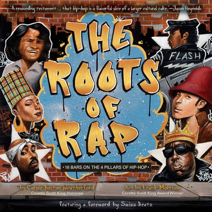 The Roots of Rap: 16 Bars on the 4 Pillars of Hip-Hop | Carole Boston Weatherford