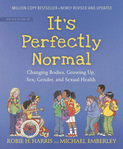 It's Perfectly Normal: Changing Bodies, Growing Up, Sex, Gender, and Sexual Health | Robie H. Harris
