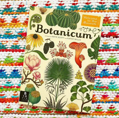 Botanicum Welcome to the Museum | Kathy Willis (Author) + Katie Scott (Illustrated by)