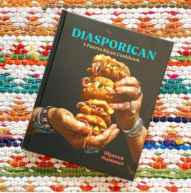 Diasporican: A Puerto Rican Cookbook | Illyanna Maisonet