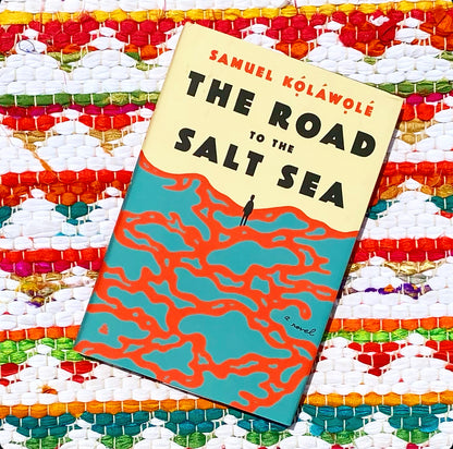 The Road to the Salt Sea [SIGNED] | Samuel Kolawole