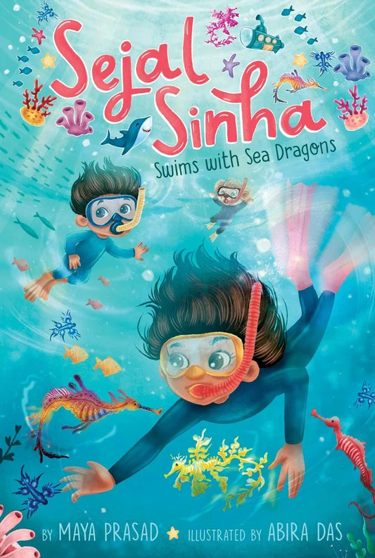 Sejal Sinha Swims with Sea Dragons (Sejal Sinha #2) | Maya Prasad (Author) + Abira Das (Illustrated by)