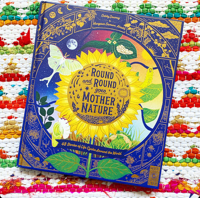 Round and Round Goes Mother Nature: 48 Stories of Life Cycles Around the World | Gabby Dawnay