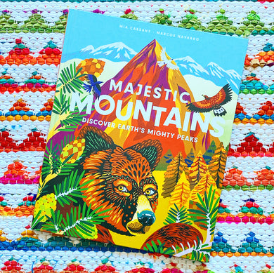 Majestic Mountains: Discover Earth's Mighty Peaks | Mia Cassany, Navarro