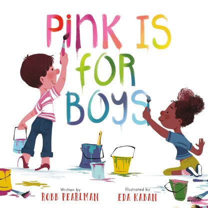 Pink Is for Boys | Robb Pearlman (Author) + Eda Kaban (Illustrator)