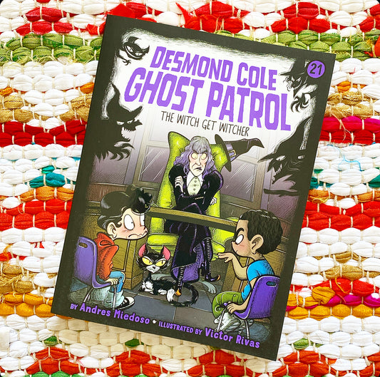 The Witch Get Witcher (Desmond Cole Ghost Patrol #21) | Andres Miedoso (Author) + Victor Rivas (Illustrator)