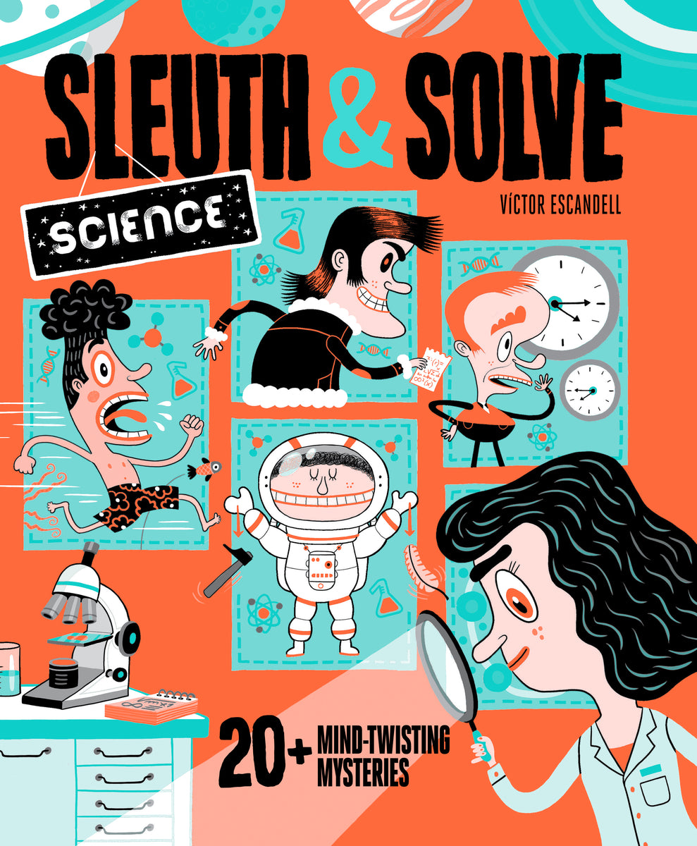 Sleuth & Solve: Science: 20+ Mind-Twisting Mysteries | Ana Gallo, Escandell