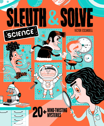 Sleuth & Solve: Science: 20+ Mind-Twisting Mysteries | Ana Gallo, Escandell