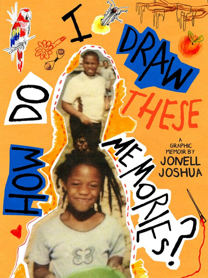 How Do I Draw These Memories?: An Illustrated Memoir | Jonell Joshua