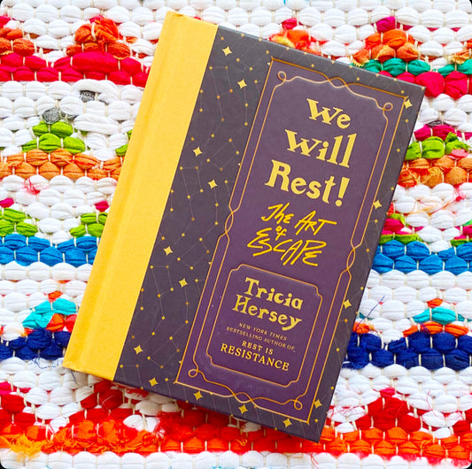 We Will Rest!: The Art of Escape | Tricia Hersey (Author) + George McCalman (Illustrator)