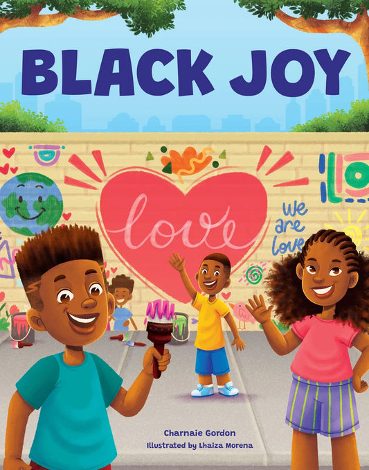 Black Joy: Love Yourself, Love Your Culture | Charnaie Gordon (Author) + Lhaiza Morena (Illustrator)