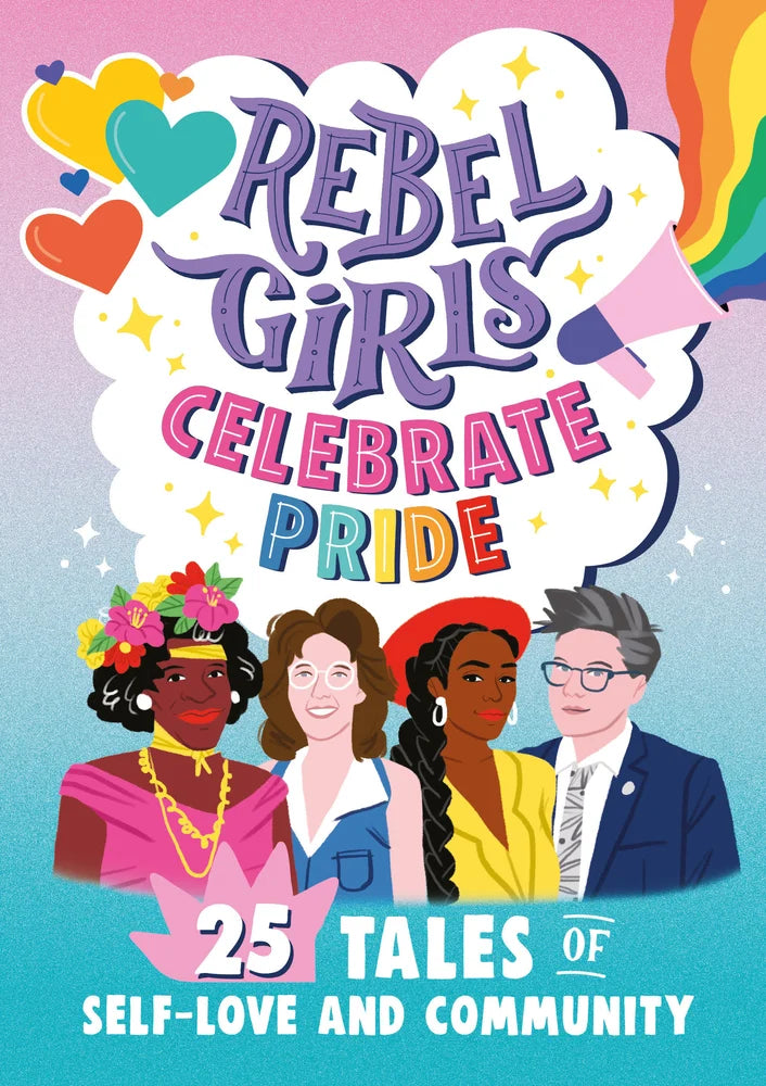Rebel Girls Celebrate Pride: 25 Tales of Self-Love and Community [paperback] | Rebel Girls