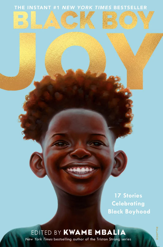 Black Boy Joy: 17 Stories Celebrating Black Boyhood | Kwame Mbalia (Editor)