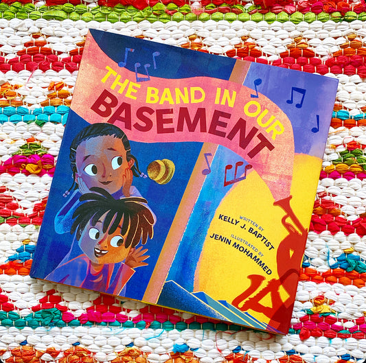 The Band in Our Basement: A Picture Book | Kelly J. Baptist (Author) + Jenin Mohammed (Illustrator)